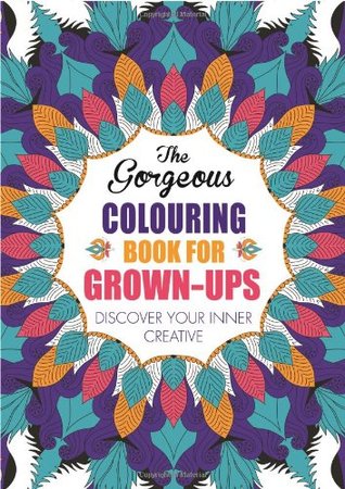 The Gorgeous Colouring Book for Grown Ups