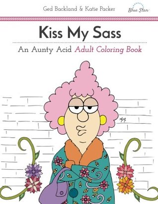 Kiss My Sass - Aunty Acid