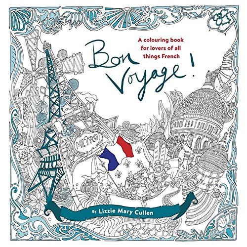 Bon Voyage – A Colouring Book for Lovers of All  Things French