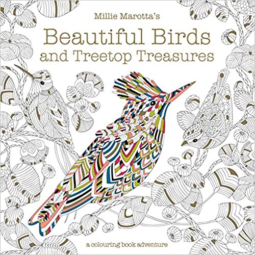 Millie Marotta’s Beautiful Birds and Treetop Treasures: A colouring book adventure
