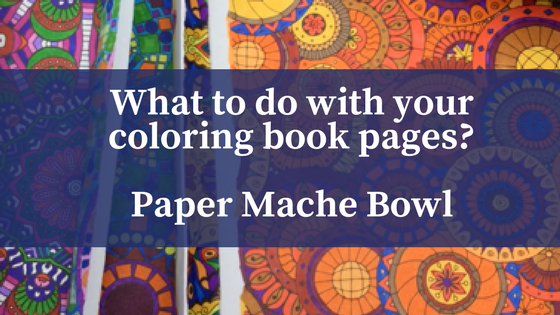 What to do with your coloring pages? Quick paper mache bowl